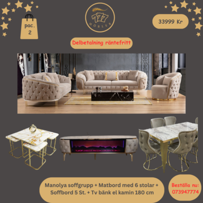 Package 2 Manolya Soffgrupp 3+3+1 + Tv bänk El kamin + Soffbord 5 ST. + Matbord med 6 stolar